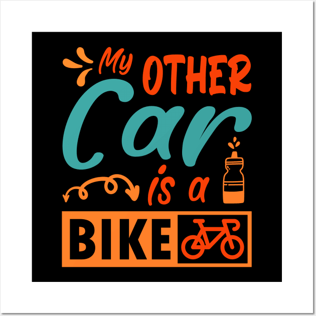 My other car is a bike. Funny retro cycling gift idea Wall Art by AS Shirts